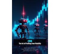 CKB: The Art of Profiting from Volatility: Smart Order Strategies Using SIGNALS, OCO, Stop-Loss, and Trailing Stops for CKB