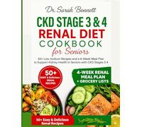 CKD Stage 3 & 4 Renal Diet Cookbook for Seniors: 50+ Low-Sodium Recipes and a 4-Week Meal Plan to Support Kidney Health in Seniors with CKD Stages 3 & 4