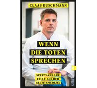 Claas Buschmann Wenn die Toten sprechen: Spektakuläre Fälle aus der Rech (Poche)