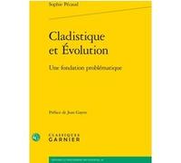Cladistique et Évolution Sophie Pecaud (Auteur), Jean Gayon (Préface), Bernard Joly (Direction), Vincent Jullien (Direction)