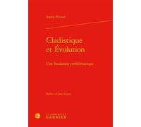 Cladistique et Évolution Une fondation problématique - Sophie Pecaud - Classiques Garnier - relié - Essai