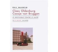 Eric Valentin - Claes Oldenburg - Coosje van Bruggen - Le grotesque contre le sacré - Broché