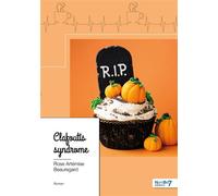 Clafoutis syndrome - Rose Arthémise Beauregard - Nombre 7 - broché - Récit