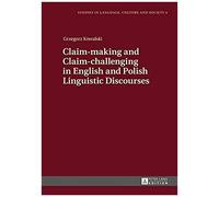 Claim-Making And Claim-Challenging In English And Polish Linguistic Discourses