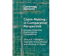 Claim-making in Comparative Perspective: Everyday Citizenship Practice and Its Consequences