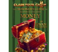 Claim Your Ca$h: The Prisoner’s Guide to Recovering Unclaimed Money