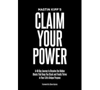 Claim Your Power: A 40-day Journey to Dissolve the Hidden Blocks That Keep You Stuck and Finally Thrive in Your Life's Unique PurpoDe
