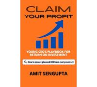 Claim Your Profit: Young CEO's playbook for Return on Investment