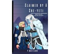 Claimed by a She-Yeti: One cave. One night. One monster he can't escape.