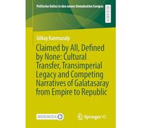 Claimed by All, Defined by None: Cultural Transfer, Transimperial Legacy and Competing Narratives of Galatasaray from Empire to Republic
