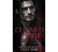 Claimed by Him: Dark Romance Short Story