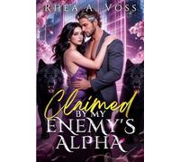 Claimed by My Enemy's Alpha: A Fated Mates Enemies to Lovers Groveling Hero Paranormal Romance