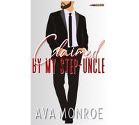 Claimed By My Step-Uncle: An Age-Gap Mafia Romance (Mated To The Mafia)