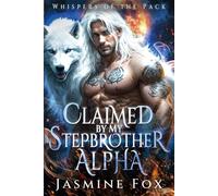 Claimed by My Stepbrother Alpha: A CEO's Secret Baby Rejected Mate Forced Proximity Paranormal Romance