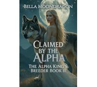 Claimed by the Alpha: The Alpha King's Breeder Book 11