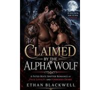 CLAIMED BY THE ALPHA WOLF: A Fated Mate Shifter Romance of Pack Loyalty and Forbidden Desire