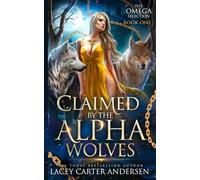 Claimed by the Alpha Wolves: A Paranormal Reverse Harem Romance