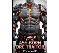 Claimed by the Ash-Born Orc Traitor: A Steamy Paranormal Orc Romance