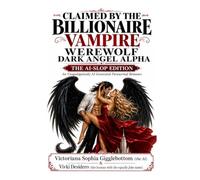 Claimed by the Billionaire Vampire Werewolf Dark Angel Alpha