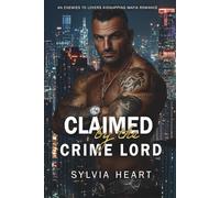 Claimed by the Crime Lord: An Enemies to Lovers Kidnapping Mafia Romance