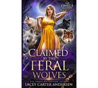 Claimed by the Feral Wolves: A Paranormal Reverse Harem Romance