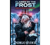 Claimed by the Frost: Trapped in Ice. Claimed by Fire. Bound by Blood
