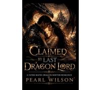 Claimed By the Last Dragon Lord: A Fated Mates Dragon Shifter Romance