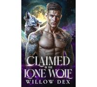 Claimed By The Lone Wolf: A Second Chance Shifter Romance Paranormal (PNR)