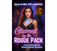 Claimed by the Rogue Pack: A Sci-Fi Omegaverse Reverse Harem Romance