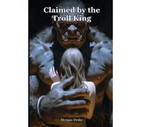 Claimed by the Troll King: She came to quarter the mountain's flawless stone. Then the stone opened its eyes. A Dark Troll King Monster Breeding Romance.