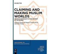 Claiming And Making Muslim Worlds: Religion And Society In The Context Of The Global: 40 (Zmo-Studien, 40)