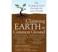 Claiming Earth as Common Ground by Andrea CohenKiener Andrea Cohen-Kiener (Auteur)