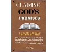 Claiming God's Promises: A Prayer Journal for Men of Faith: Believe Boldly and Pray Purposefully.