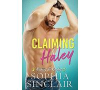 Claiming Haley: An Accidental Pregnancy, Fake Relationship Romance (Babies And Brides, Book 1)