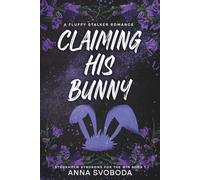 Claiming His Bunny: A Fluffy Stalker Romance
