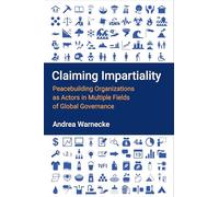 Claiming Impartiality: Peacebuilding Organizations as Actors in Multiple Fields of Global Governance