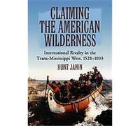 Claiming the American Wilderness Hunt Janin (Auteur)