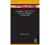Claiming The City In South African Literature