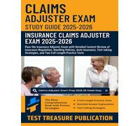 Claims Adjuster Exam Study Guide 2025-2026: Pass the Insurance Adjuster Exam with Detailed Content Review of Insurance Regulation, Dwelling Policies, ... and Two Full-Length Practice Tests