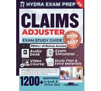 CLAIMS ADJUSTER EXAM STUDY GUIDE 2026-2027: Extended Edition Comprising Detailed Review, 1200+ Verified Questions and Answers and 79+ Hours of E-Learning Access to Ace the Exam in One Try