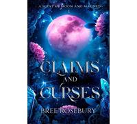 Claims and Curses A Scent of Moon and Madness, #1 - Bree Rosebury - Bree Rosebury - ebook (ePub) - Livre