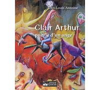 Clair arthur puzzle d'un ange Puzzle d'un ange - Jean-Louis Antoine - Gerard Louis Editeur - broché - Roman
