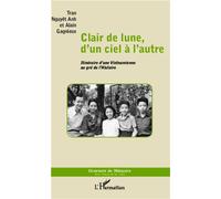 Clair de lune, d'un ciel à l'autre Itinéraire d'une Vietnamienne au gré de l'Histoire - Alain Gagnieux - L'harmattan - broché - Essai
