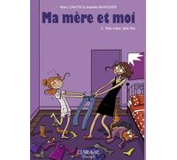 Clair de Lune ma mère et moi tome 2 - telle mère, telle fille