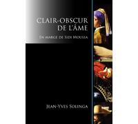 Clair-Obscur de L'Ame: En Marge de Sidi Moussa by Jean-Yves Solinga (2008-10-31)