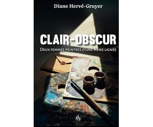 Clair-Obscur: Deux femmes peintres d'une même lignée