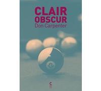 Clair obscur Don Carpenter (Auteur), Céline Leroy (Traduction)