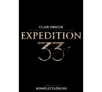 Clair Obscur Expedition 33 Komplettlösung