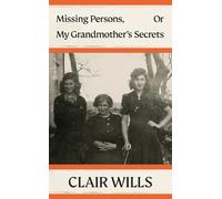 Clair Wills Missing Persons, Or My Grandmother's Secrets (Relié)