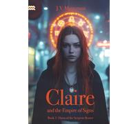 Claire and the Empire of Signs: Dawn of the Serpent-Bearer